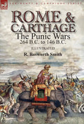 Rome and Carthage: the Punic Wars 264 B.C. to 146 B.C. - Hardcover