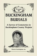 Buckingham Burials, A Survey of Cemeteries in Buckingham County, Virginia, Volume 3 - Paperback