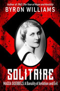 Solitaire: Magda Goebbels: A Banality of Ambition and Evil - Paperback