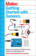 Make: Getting Started with Sensors: Measure the World with Electronics, Arduino, and Raspberry Pi - Paperback