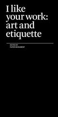 I Like Your Work: Art and Etiquette - Paperback