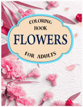 flowers coloring book for adults: A Stress Relieving Flower Designs for Relaxation - Paperback
