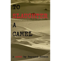 To Slaughter a Camel - Paperback