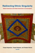 Redirecting Ethnic Singularity: Italian Americans and Greek Americans in Conversation - Paperback