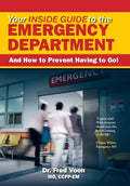 Your Inside Guide to the Emergency Department: And How to Prevent Having to Go! - Hardcover