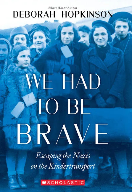 We Had to Be Brave: Escaping the Nazis on the Kindertransport (Scholastic Focus) - Paperback