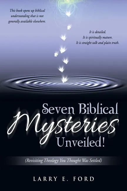 Seven Biblical Mysteries Unveiled!: (Revisiting Theology You Thought Was Settled) - Paperback