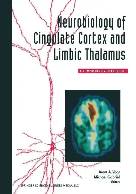 Neurobiology of Cingulate Cortex and Limbic Thalamus: A Comprehensive Handbook - Paperback