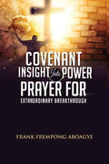 Covenant Insight Into Power Prayer For Extraordinary Breakthrough - Paperback