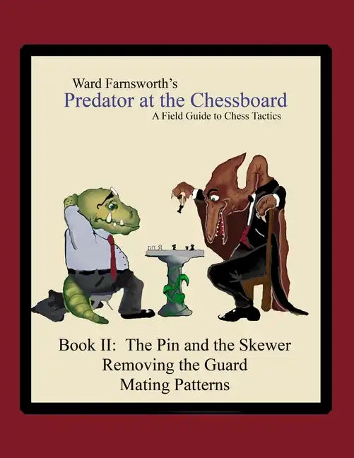 Predator at the Chessboard: A Field Guide to Chess Tactics (Book II) - Paperback