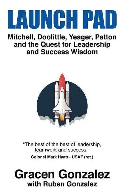 Launch Pad: Mitchell, Doolittle, Yeager, Patton and the Quest for Leadership and Success Wisdom - Paperback