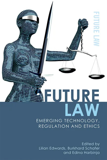 Future Law: Emerging Technology, Regulation and Ethics - Paperback