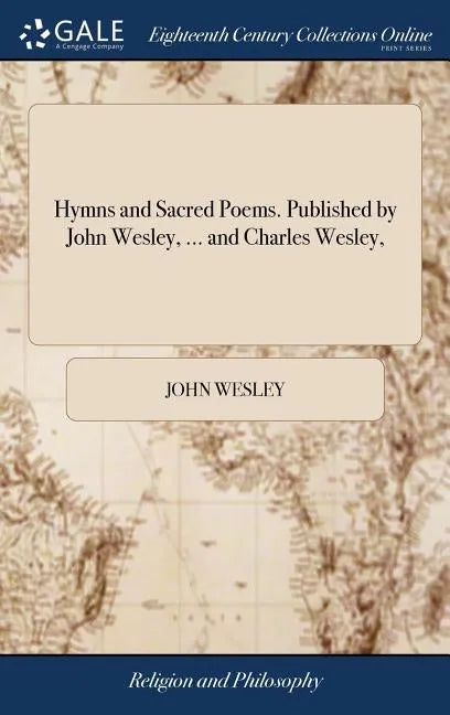 Hymns and Sacred Poems. Published by John Wesley, ... and Charles Wesley, - Hardcover