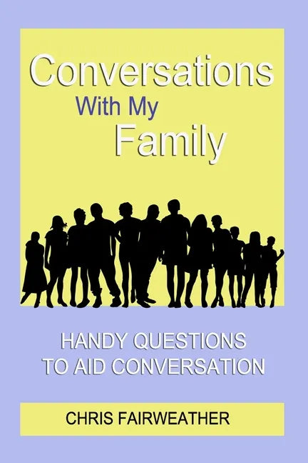 Conversations With My Family: Handy Questions to Aid Conversation - Paperback