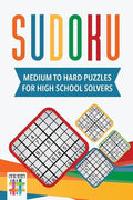 Sudoku Medium to Hard Puzzles for High School Solvers - Paperback