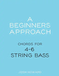 A Beginners Approach: Chords for 4/5/6 string bass guitar - Paperback