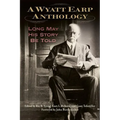 A Wyatt Earp Anthology: Long May His Story Be Told - Hardcover
