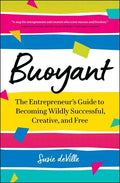 Buoyant: The Entrepreneur's Guide to Becoming Wildly Successful, Creative, and Free - Paperback