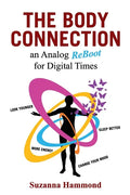 The Body Connection: An Analog Re-Boot for Digital Times - Paperback