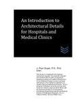 An Introduction to Architectural Details for Hospitals and Medical Clinics - Paperback