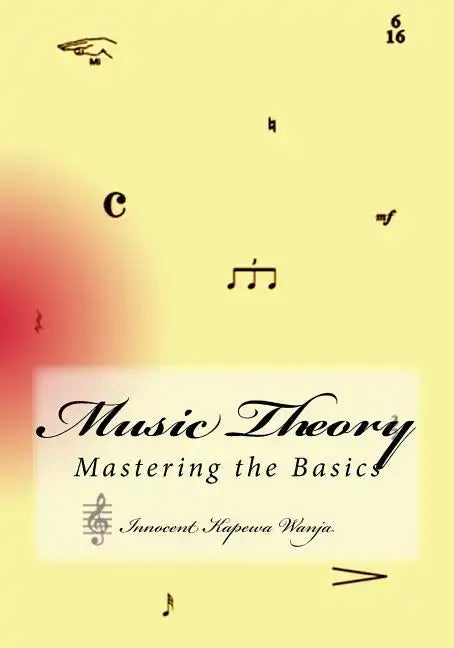 Music Theory: Mastering the Basics - Paperback
