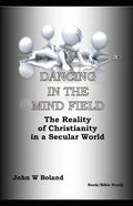 Dancing in the Mind Field: The Reality of Christianity in a Secular World - Paperback