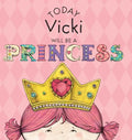 Today Vicki Will Be a Princess - Hardcover