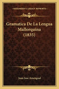 Gramatica De La Lengua Mallorquina (1835) - Paperback