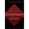 Fearless Symmetry: Exposing the Hidden Patterns of Numbers - New Edition - Paperback