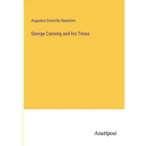 George Canning and his Times - Paperback