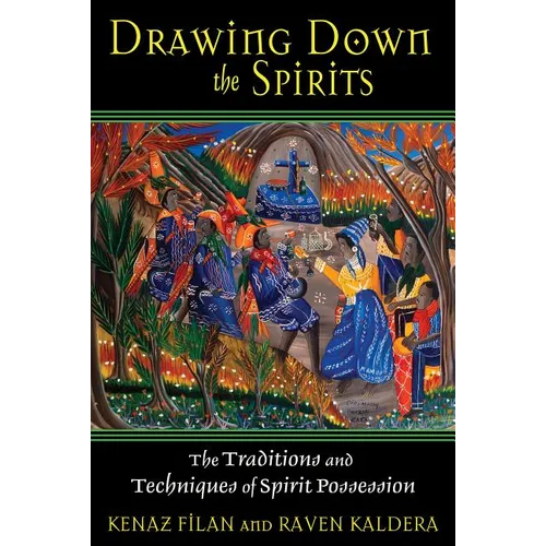 Drawing Down the Spirits: The Traditions and Techniques of Spirit Possession - Paperback