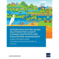 Integrating Nature-Based Solutions for Climate Change Adaptation and Disaster Risk Management: A Practitioner's Guide - Paperback