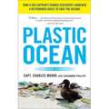 Plastic Ocean: How a Sea Captain's Chance Discovery Launched a Determined Quest to Save the Oceans - Paperback