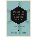 Preaching the Whole Counsel of God: Design and Deliver Gospel-Centered Sermons - Hardcover
