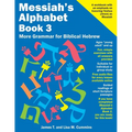 Messiah's Alphabet Book 3: More Grammar for Biblical Hebrew - Paperback