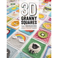 3D Granny Squares: 100 Crochet Patterns for Pop-Up Granny Squares - Paperback