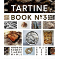 Tartine No. 3: Ancient Modern Classic Whole - Hardcover