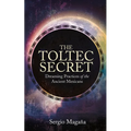 The Toltec Secret: Dreaming Practices of the Ancient Mexicans - Paperback