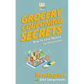 Grocery Couponing Secrets: How To Save Money On Groceries - Paperback