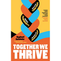 Together We Thrive: How to Find Your Tribe, Build a Community and Create the Dream Network - Paperback
