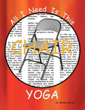 All I Need Is This CHAIR YOGA - Paperback