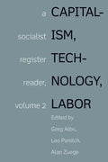 Capitalism, Technology, Labor: A Socialist Register Reader, Volume 2 - Paperback