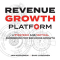Revenue Growth Platform: A Strategic and Tactical Guidebook for Securing Growth - Paperback