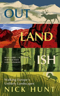 Outlandish: Walking Europe's Unlikely Landscapes - Hardcover
