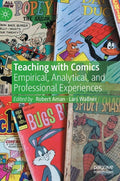 Teaching with Comics: Empirical, Analytical, and Professional Experiences - Hardcover
