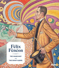 Félix Fénéon: The Anarchist and the Avant-Garde - Hardcover