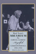 Mark Twain's Aquarium: The Samuel Clemens-Angelfish Correspondence, 1905-1910 - Paperback