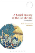 A Social History of the Ise Shrines: Divine Capital - Paperback