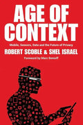 Age of Context: Mobile, Sensors, Data and the Future of Privacy - Paperback