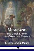 Missions: The Chief End of the Christian Church - Paperback
